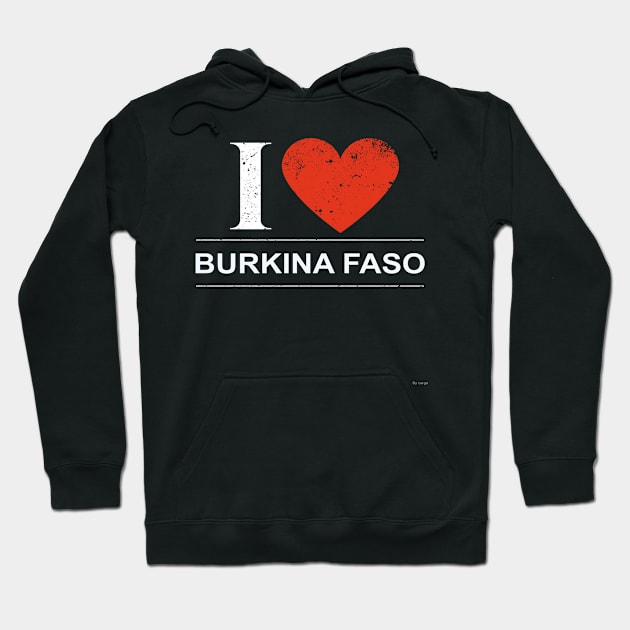 I Love Burkina Faso - Gift for Burkinabe Hoodie by giftideas